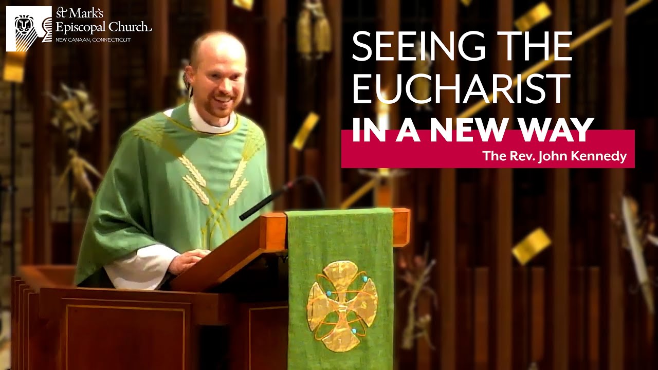 08.18.24 “You Are What You Eat: The Transformative Power of the Eucharist” | Rev. John Kennedy